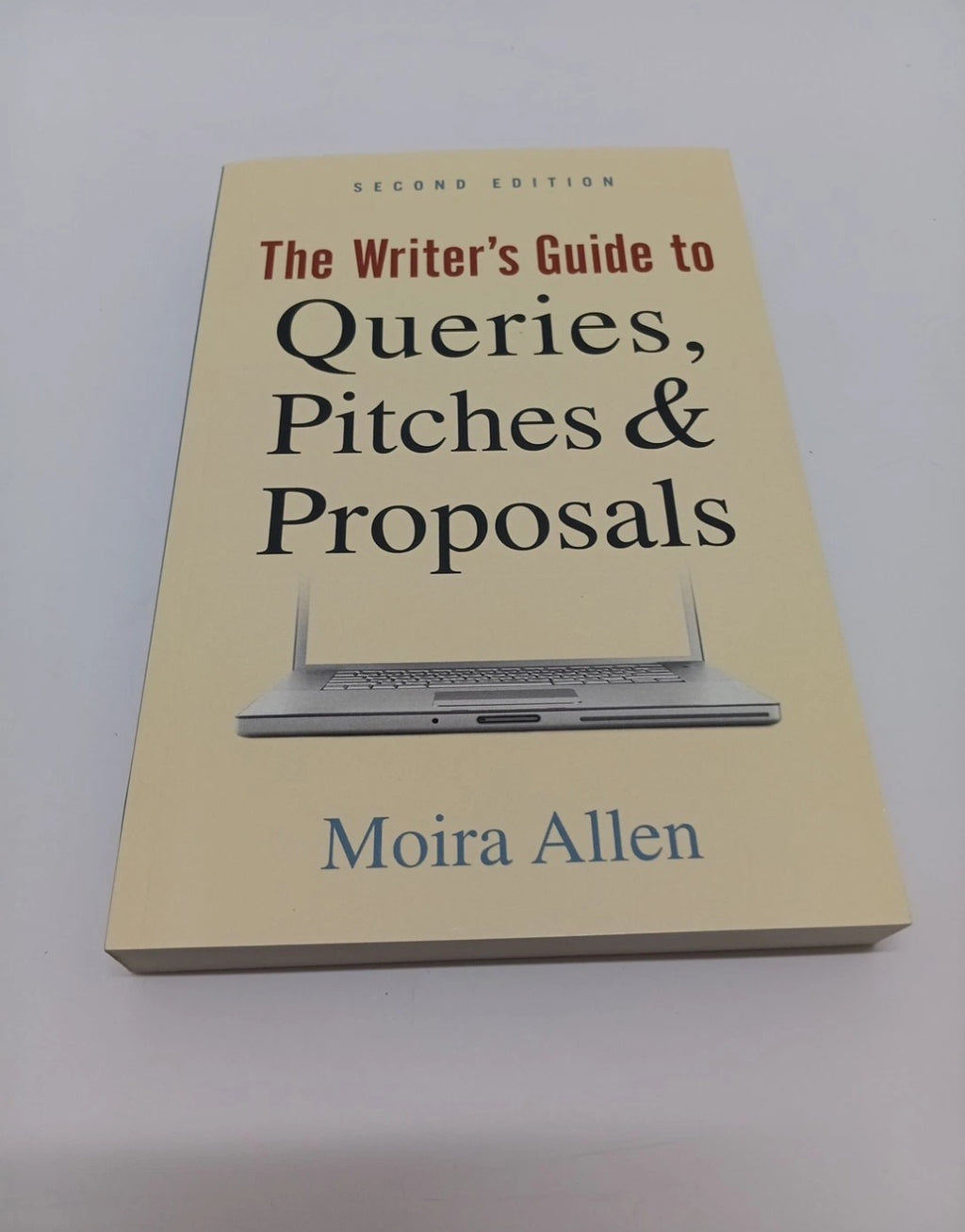 Writer's Guide to Queries Pitches and Proposals, Second Edition by Moira Allen