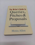 Writer's Guide to Queries Pitches and Proposals, Second Edition by Moira Allen
