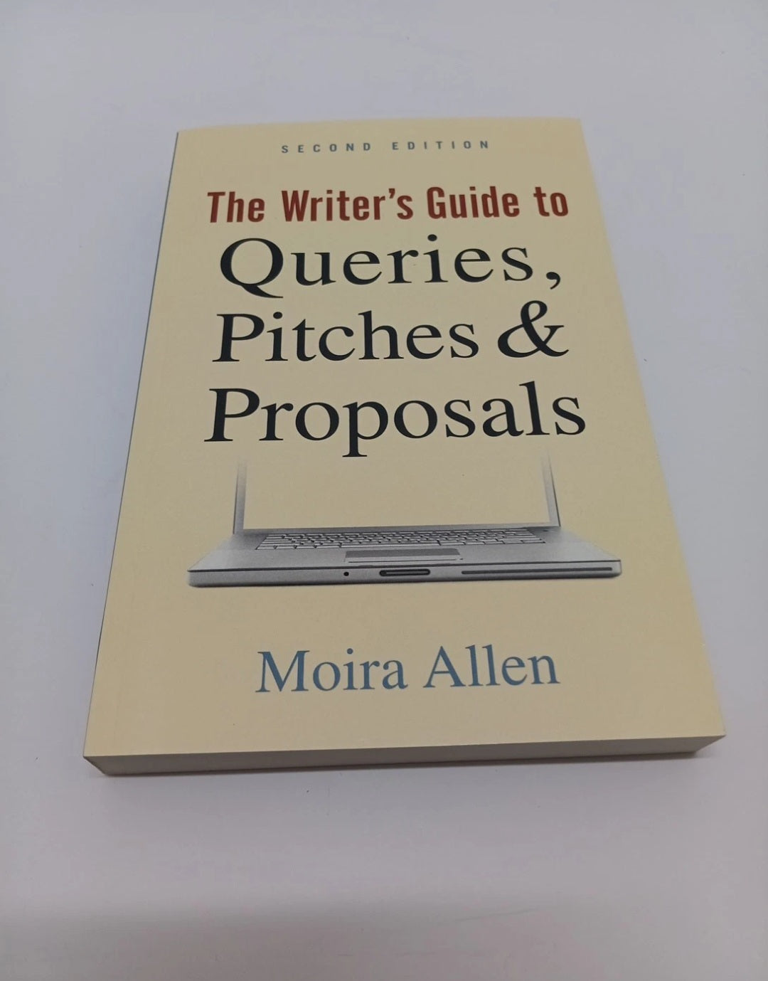 Writer's Guide to Queries Pitches and Proposals, Second Edition by Moira Allen
